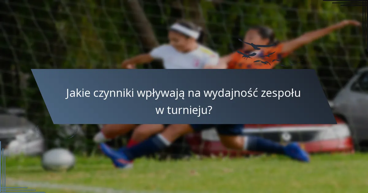 Jakie czynniki wpływają na wydajność zespołu w turnieju?